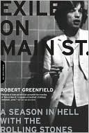 Robert Greenfield: Exile on Main Street: A Season in Hell with the Rolling Stones