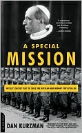 Dan Kurzman: A Special Mission: Hitler's Secret Plot to Seize the Vatican and Kidnap Pope Pius XII