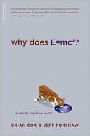 Brian Cox: Why Does E=mc2?: (And Why Should We Care?)