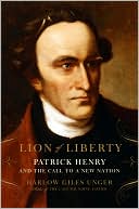 Harlow Giles Unger: Lion of Liberty: Patrick Henry and the Call to a New Nation