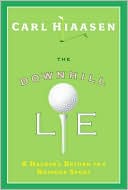 Book cover image of Downhill Lie: A Hacker's Return to a Ruinous Sport by Carl Hiaasen