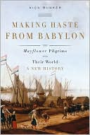 Book cover image of Making Haste from Babylon: The Mayflower Pilgrims and Their World: A New History by Nick Bunker