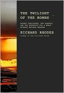 Book cover image of The Twilight of the Bombs: Recent Challenges, New Dangers, and the Prospects for a World Without Nuclear Weapons by Richard Rhodes