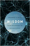 Book cover image of Wisdom: From Philosophy to Neuroscience by Stephen S. Hall