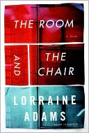 Book cover image of The Room and the Chair by Lorraine Adams