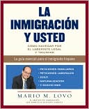 Book cover image of La Inmigración y Usted: Como Navegar El Laberinto Legal y Triunfar by Mario Lovo