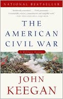 John Keegan: The American Civil War: A Military History