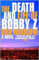 Book cover image of The Death and Life of Bobby Z by Don Winslow