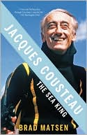 Book cover image of Jacques Cousteau: The Sea King by Brad Matsen