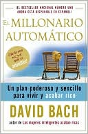 Book cover image of El millonario automatico: Un plan poderoso y sencillo para vivir y acabar rico by David Bach