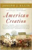 Book cover image of American Creation: Triumphs and Tragedies at the Founding of the Republic by Joseph J. Ellis