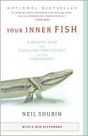 Book cover image of Your Inner Fish: A Journey Into the 3.5-Billion-Year History of the Human Body by Neil Shubin