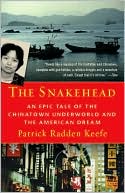 Book cover image of The Snakehead: An Epic Tale of the Chinatown Underworld and the American Dream by Patrick Radden Keefe