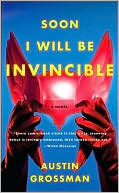 Book cover image of Soon I Will Be Invincible by Austin Grossman