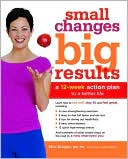 Ellie Krieger: Small Changes, Big Results: A 12-Week Action Plan to a Better Life