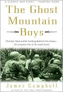 James Campbell: Ghost Mountain Boys: Their Epic March and the Terrifying Battle for New Guinea--the Forgotten War of the South Pacific