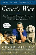 Book cover image of Cesar's Way: The Natural, Everyday Guide to Understanding and Correcting Common Dog Problems by Cesar Millan