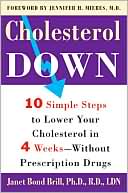 Janet Brill: Cholesterol Down: Ten Simple Steps to Lower Your Cholesterol in Four Weeks--Without Prescription Drugs