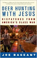 Joe Bageant: Deer Hunting with Jesus: Dispatches from America's Class War