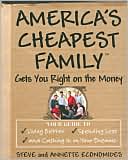 Steve Economides: America's Cheapest Family Gets You Right on the Money: Your Guide to Living Better, Spending Less, and Cashing in on Your Dreams