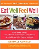 Book cover image of Eat Well, Feel Well: More Than 150 Delicious Specific Carbohydrate Diet-Compliant Recipes by Kendall Conrad
