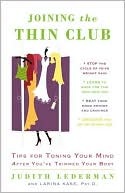 Book cover image of Joining the Thin Club: Tips for Toning Your Mind after You've Trimmed Your Body by Judith Lederman