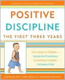 Jane Nelsen: Positive Discipline: The First Three Years: From Infant to Toddler--Laying the Foundation for Raising a Capable, Confident Child