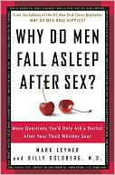 Book cover image of Why Do Men Fall Asleep after Sex?: More Questions You'd Only Ask a Doctor after Your Third Whiskey Sour by Mark Leyner