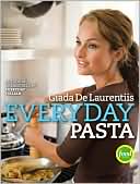 Giada De Laurentiis: Everyday Pasta