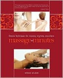 Grace Wilson: Massage in Minutes: Simple Techniques for Anyone, Anytime, Anywhere