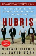 Book cover image of Hubris: The Inside Story of Spin, Scandal, and the Selling of the Iraq War by Michael Isikoff