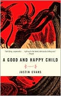 Justin Evans: A Good and Happy Child