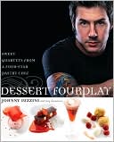 Book cover image of Dessert FourPlay: Sweet Quartets from a Four-Star Pastry Chef by Johnny Iuzzini