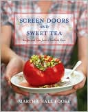 Martha Hall Foose: Screen Doors and Sweet Tea: Recipes and Tales from a Southern Cook