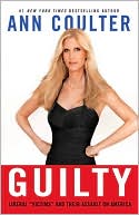 Book cover image of Guilty: Liberal "Victims" and Their Assault on America by Ann Coulter