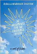 Book cover image of 36 Arguments for the Existence of God: A Work of Fiction by Rebecca Newberger Goldstein