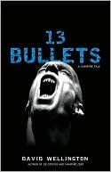 David Wellington: 13 Bullets