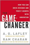 Book cover image of The Game-Changer: How You Can Drive Revenue and Profit Growth with Innovation by A. G. Lafley