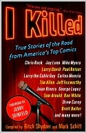Mark Schiff: I Killed: True Stories of the Road from America's Top Comics