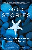 Jennifer Skiff: God Stories: Inspiring Encounters with the Divine