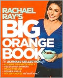 Rachael Ray: Rachael Ray's Big Orange Book