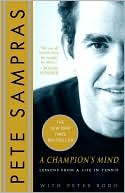 Pete Sampras: A Champion's Mind: Lessons from a Life in Tennis