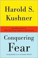 Harold S. Kushner: Conquering Fear: Living Boldly in an Uncertain World
