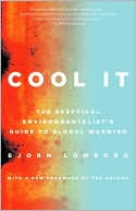 Bjorn Lomborg: Cool It: The Skeptical Environmentalist's Guide to Global Warming