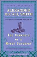 Book cover image of The Comforts of a Muddy Saturday (Isabel Dalhousie Series #5) by Alexander McCall Smith