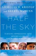 Nicholas D. Kristof: Half the Sky: Turning Oppression into Opportunity for Women Worldwide