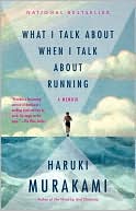 Book cover image of What I Talk about When I Talk about Running by Haruki Murakami