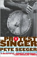 Book cover image of The Protest Singer: An Intimate Portrait of Pete Seeger by Alec Wilkinson