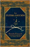 Book cover image of La ultima leccion (The Last Lecture) by Randy Pausch