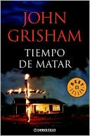 John Grisham: Tiempo de matar (A Time to Kill)